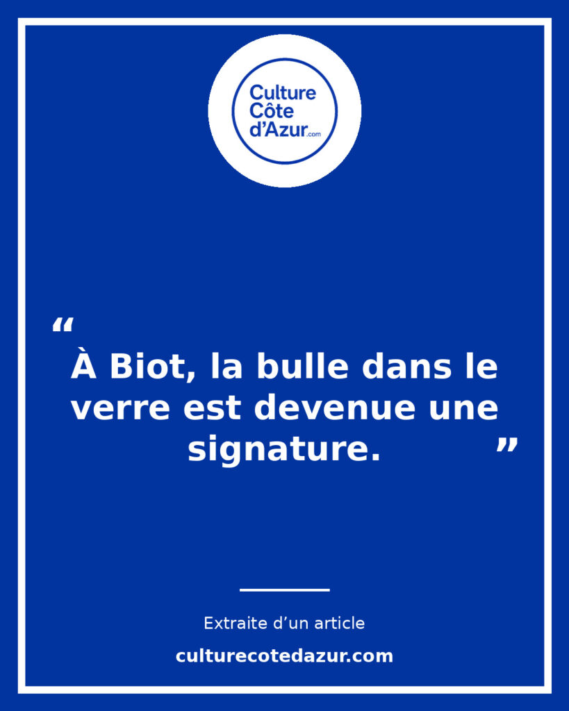 Citation extraite de l’article Biot et le verre bullé : quand un défaut devient une identité – Culture Côte d’Azur