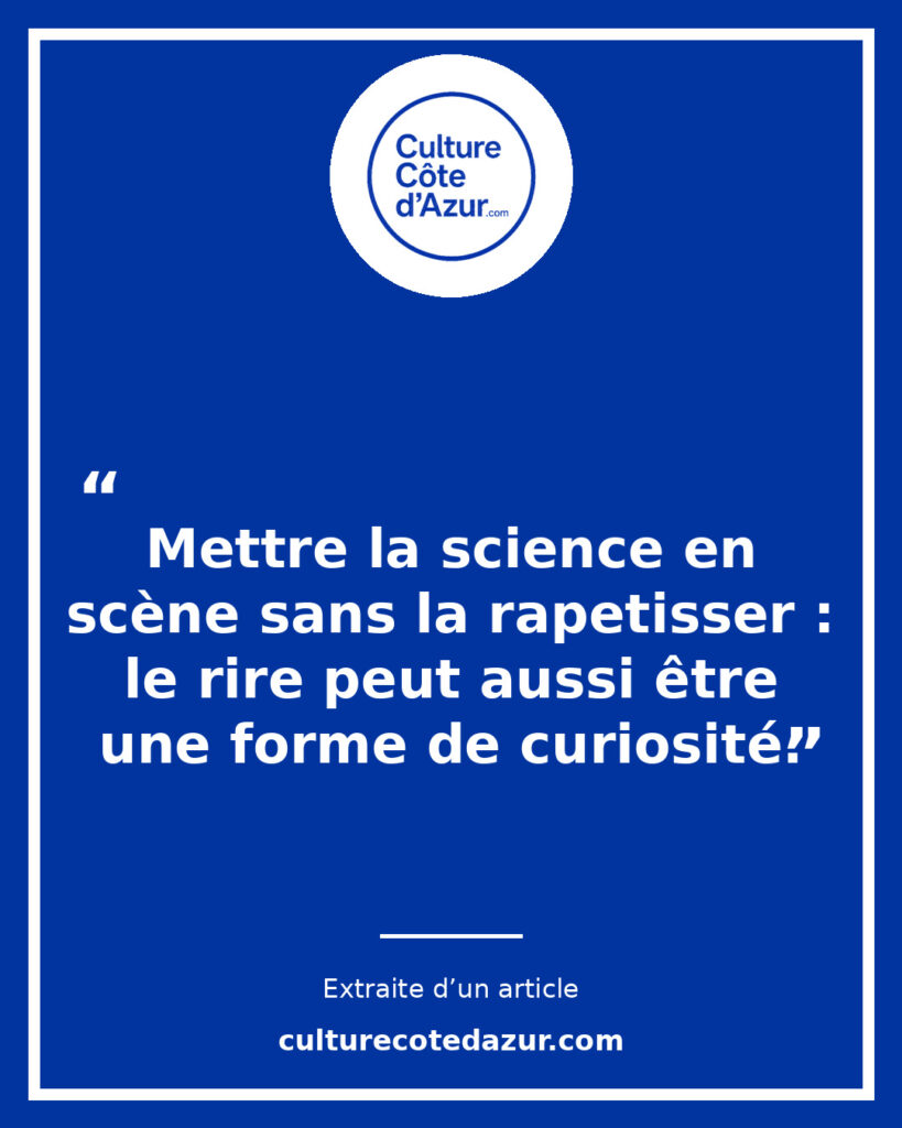 À Nice, mettre la science en scène sans la rapetisser