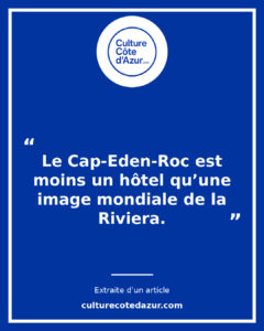 Hôtel du Cap-Eden-Roc : anatomie d’un mythe inaccessible de la Riviera