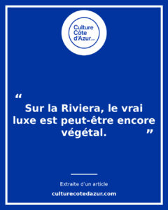 Les jardins de la Riviera : le vrai luxe est-il encore végétal ?