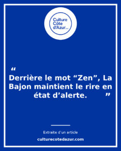 La Bajon à Cannes : derrière le mot « Zen », le rire en état d’alerte