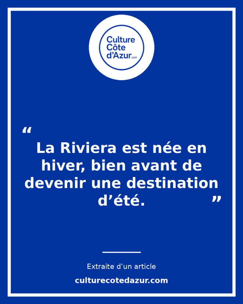 Citation extraite de l’article Nice, ville de villégiature d’hiver : la Riviera est née en hiver, pas en été – Culture Côte d’Azur
